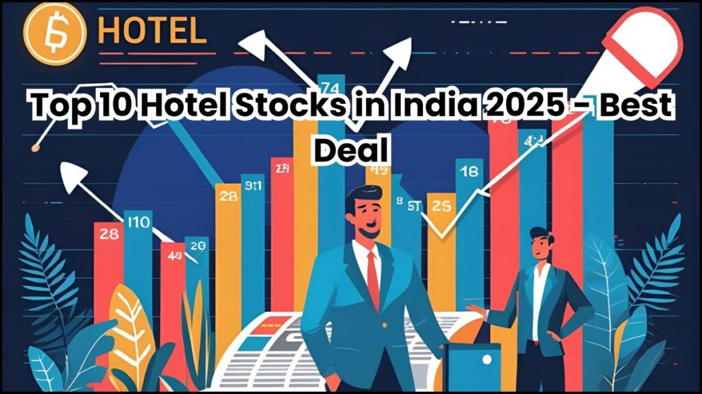 Top 10 Hotel Stocks in India 2025 Best Deal