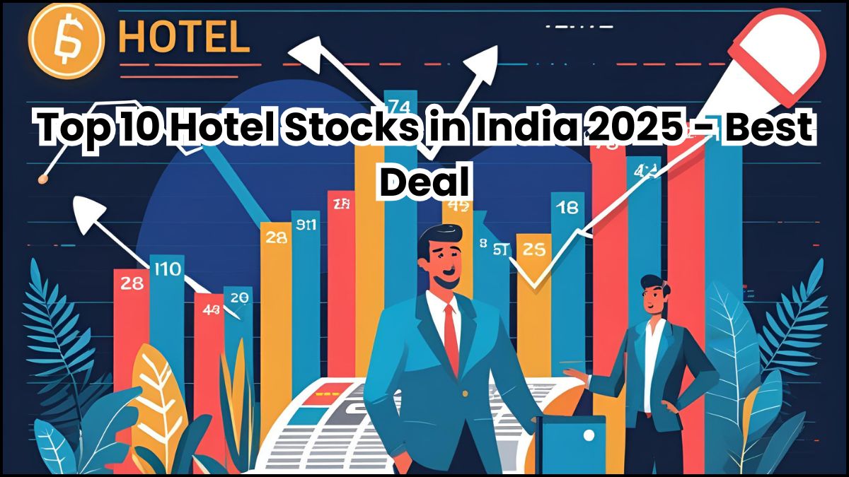Top 10 Hotel Stocks in India 2025 Best Deal